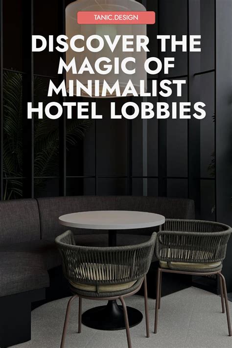 Unlocking the Magic of Minimalist Hotel Lobby Design.
